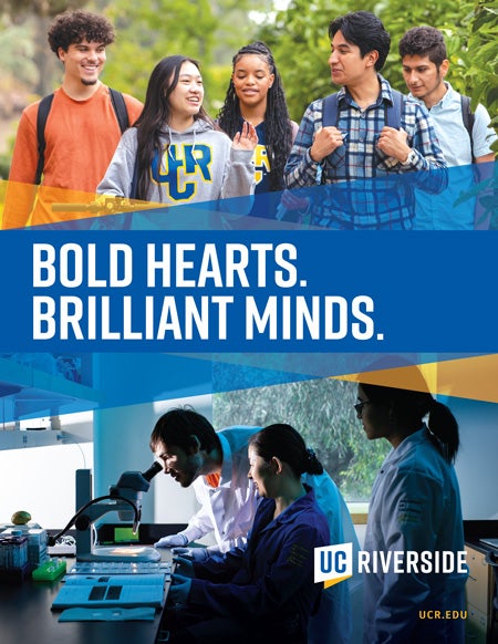 Thumbnail for promotional poster for UC Riverside featuring diverse students on campus and in a lab with the slogan Bold Hearts. Brilliant Minds.