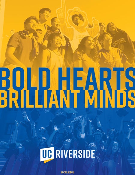Thumbnail for UC Riverside poster: BOLD HEARTS. BRILLIANT MINDS. over yellow-tinted students and blue-tinted graduates celebrating.